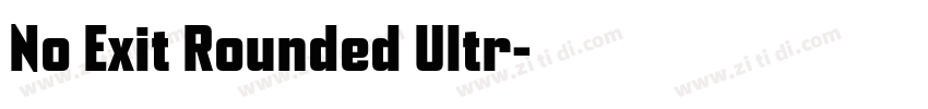 No Exit Rounded Ultr字体转换 No Exit Rounded Ultr字体转换